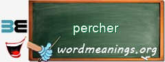 WordMeaning blackboard for percher